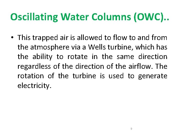 Oscillating Water Columns (OWC). . • This trapped air is allowed to flow to