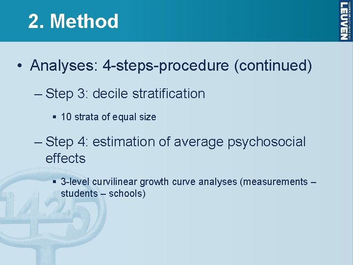 2. Method • Analyses: 4 -steps-procedure (continued) – Step 3: decile stratification § 10