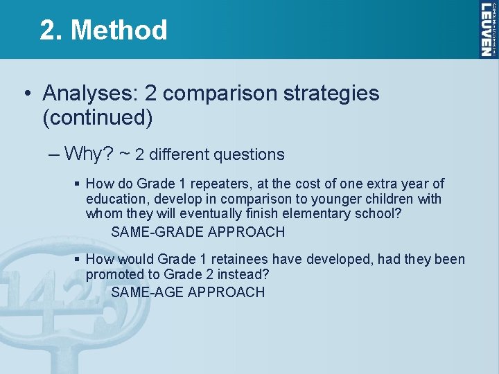 2. Method • Analyses: 2 comparison strategies (continued) – Why? ~ 2 different questions