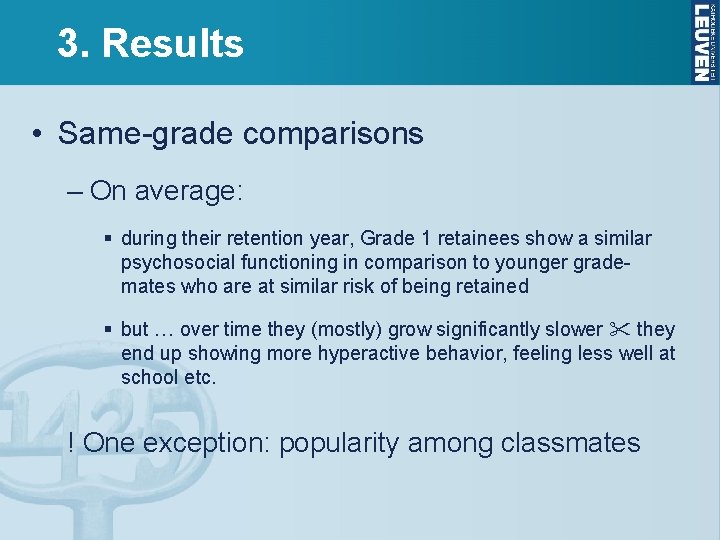 3. Results • Same-grade comparisons – On average: § during their retention year, Grade