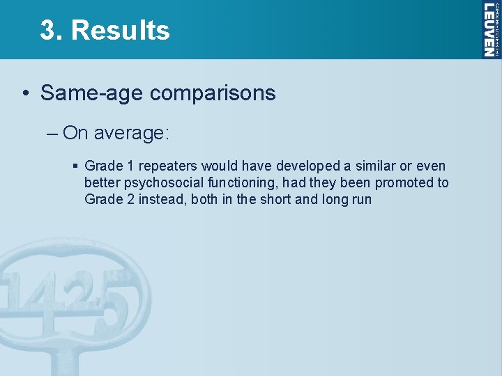 3. Results • Same-age comparisons – On average: § Grade 1 repeaters would have