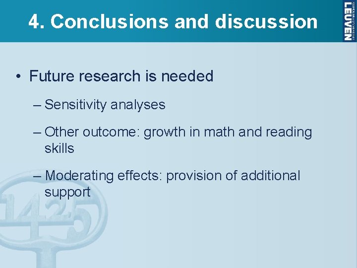 4. Conclusions and discussion • Future research is needed – Sensitivity analyses – Other