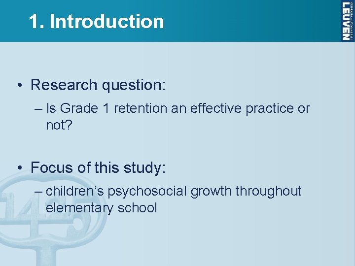 1. Introduction • Research question: – Is Grade 1 retention an effective practice or