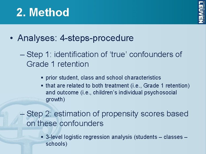 2. Method • Analyses: 4 -steps-procedure – Step 1: identification of ‘true’ confounders of