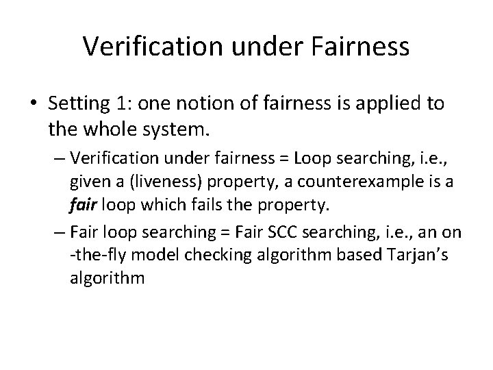 Verification under Fairness • Setting 1: one notion of fairness is applied to the Verification under Fairness • Setting 1: one notion of fairness is applied to the