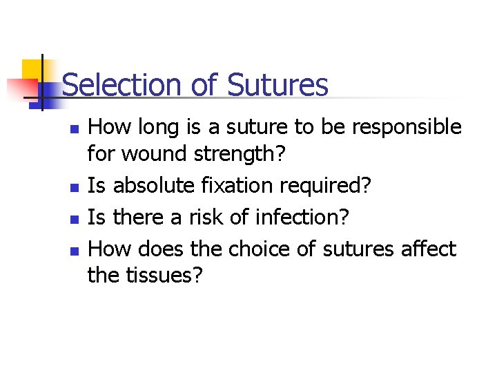 Selection of Sutures n n How long is a suture to be responsible for Selection of Sutures n n How long is a suture to be responsible for