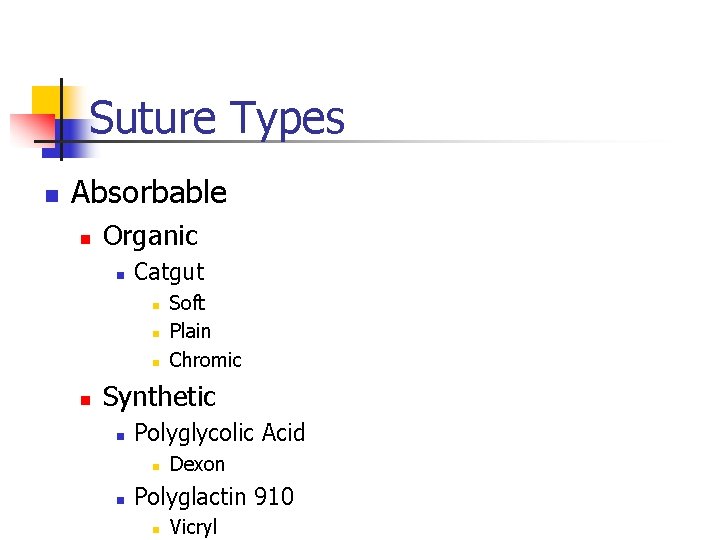Suture Types n Absorbable n Organic n Catgut n n Soft Plain Chromic Synthetic Suture Types n Absorbable n Organic n Catgut n n Soft Plain Chromic Synthetic