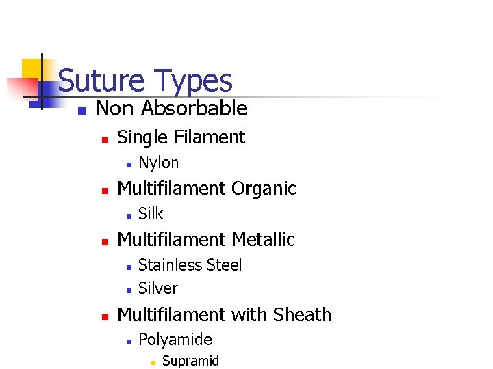 Suture Types n Non Absorbable n Single Filament n n Multifilament Organic n n Suture Types n Non Absorbable n Single Filament n n Multifilament Organic n n