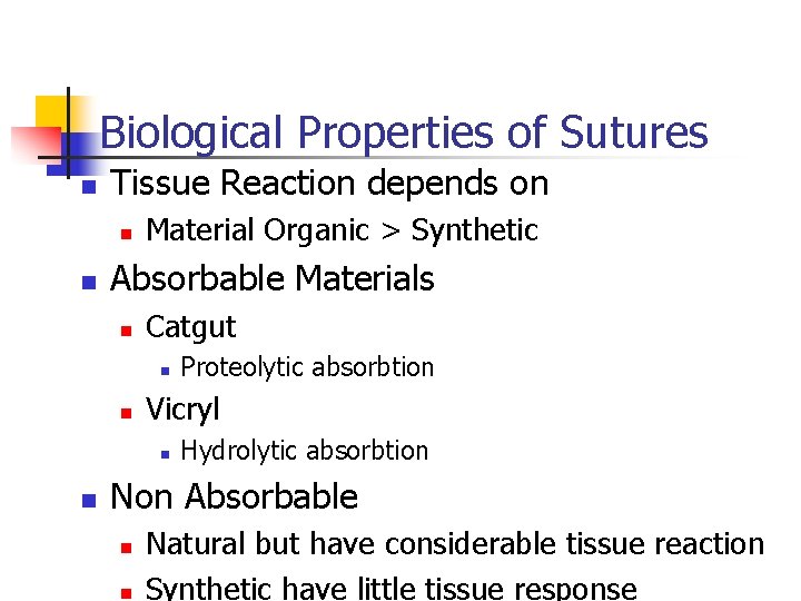 Biological Properties of Sutures n Tissue Reaction depends on n n Material Organic > Biological Properties of Sutures n Tissue Reaction depends on n n Material Organic >