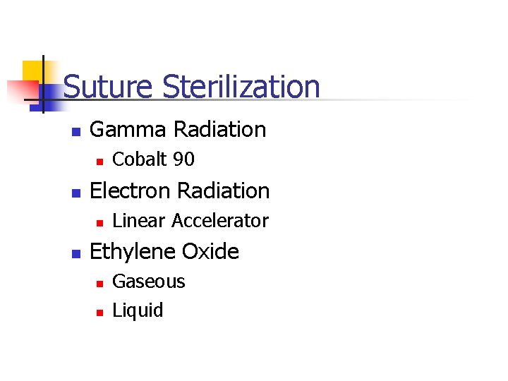 Suture Sterilization n Gamma Radiation n n Electron Radiation n n Cobalt 90 Linear Suture Sterilization n Gamma Radiation n n Electron Radiation n n Cobalt 90 Linear