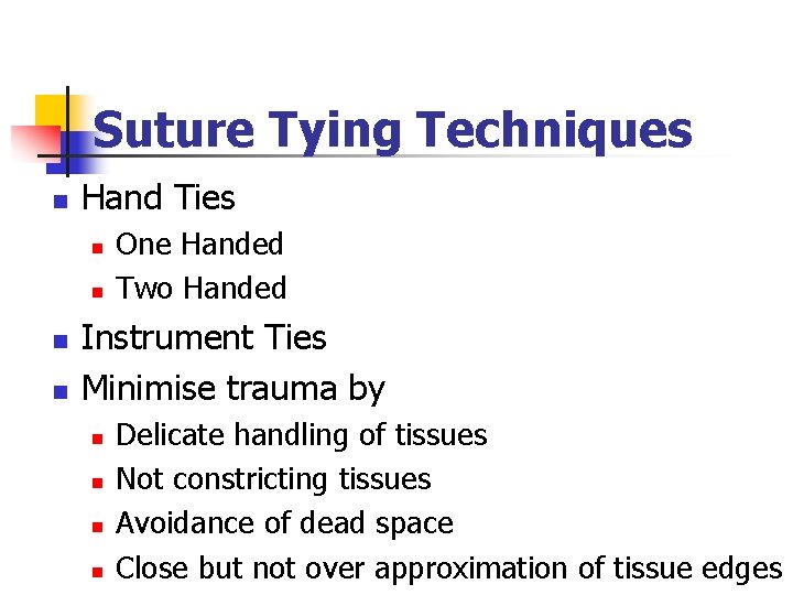 Suture Tying Techniques n Hand Ties n n One Handed Two Handed Instrument Ties Suture Tying Techniques n Hand Ties n n One Handed Two Handed Instrument Ties
