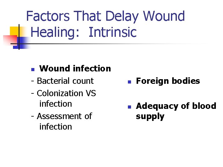Factors That Delay Wound Healing: Intrinsic Wound infection - Bacterial count - Colonization VS Factors That Delay Wound Healing: Intrinsic Wound infection - Bacterial count - Colonization VS