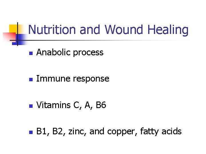 Nutrition and Wound Healing n Anabolic process n Immune response n Vitamins C, A, Nutrition and Wound Healing n Anabolic process n Immune response n Vitamins C, A,