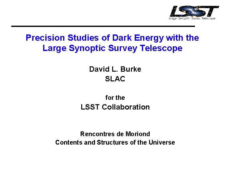 Precision Studies of Dark Energy with the Large Synoptic Survey Telescope David L. Burke