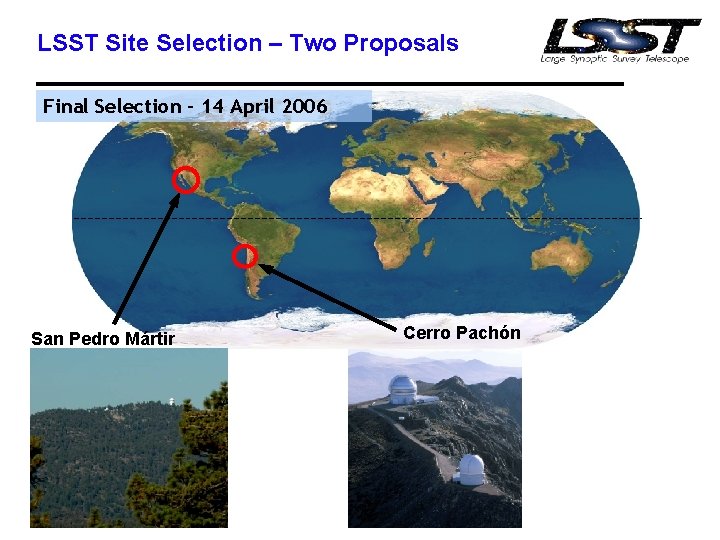 LSST Site Selection – Two Proposals Final Selection – 14 April 2006 San Pedro