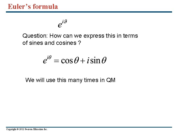 Euler’s formula Question: How can we express this in terms of sines and cosines