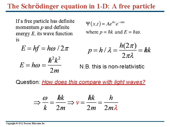 The Schrödinger equation in 1 -D: A free particle If a free particle has