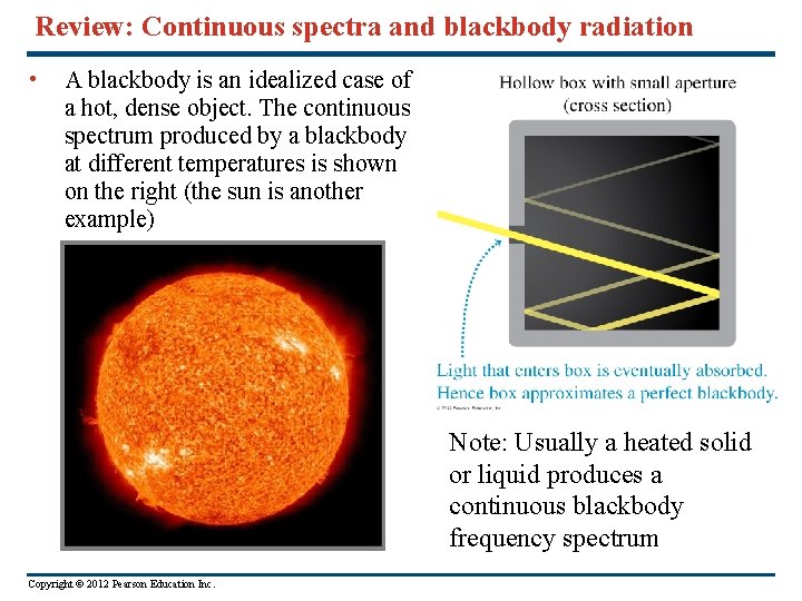 Review: Continuous spectra and blackbody radiation • A blackbody is an idealized case of