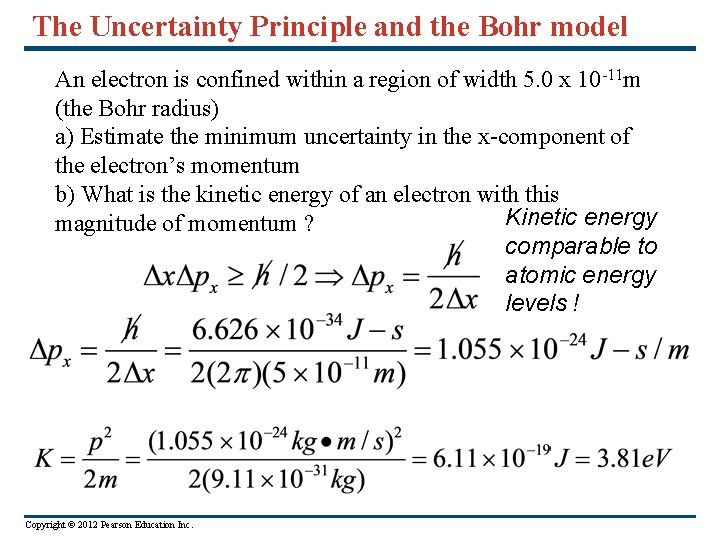The Uncertainty Principle and the Bohr model An electron is confined within a region