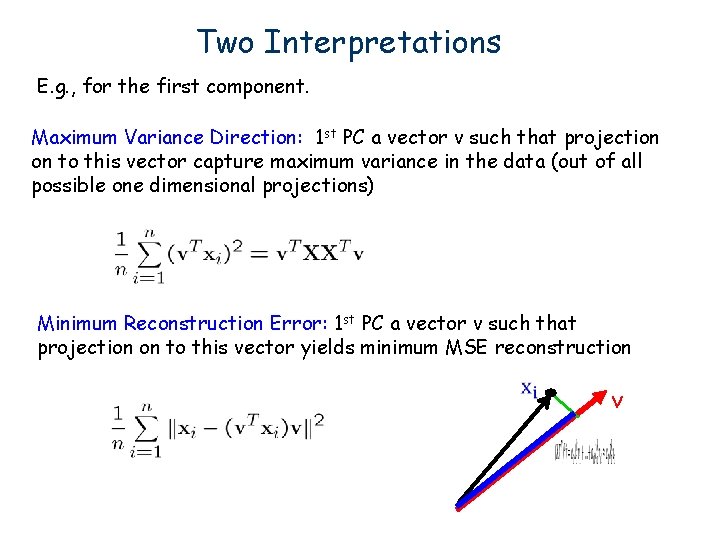 Two Interpretations E. g. , for the first component. Maximum Variance Direction: 1 st