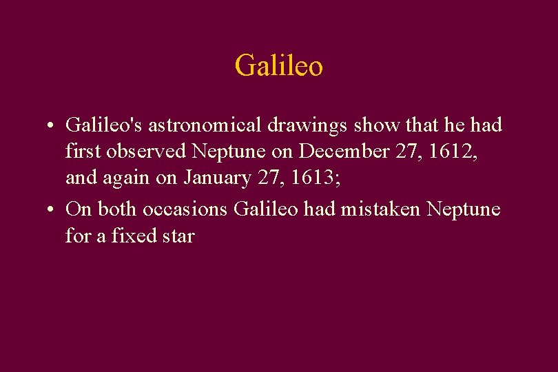 Galileo • Galileo's astronomical drawings show that he had first observed Neptune on December