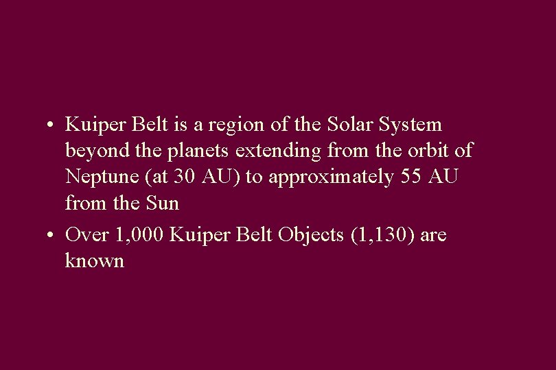  • Kuiper Belt is a region of the Solar System beyond the planets