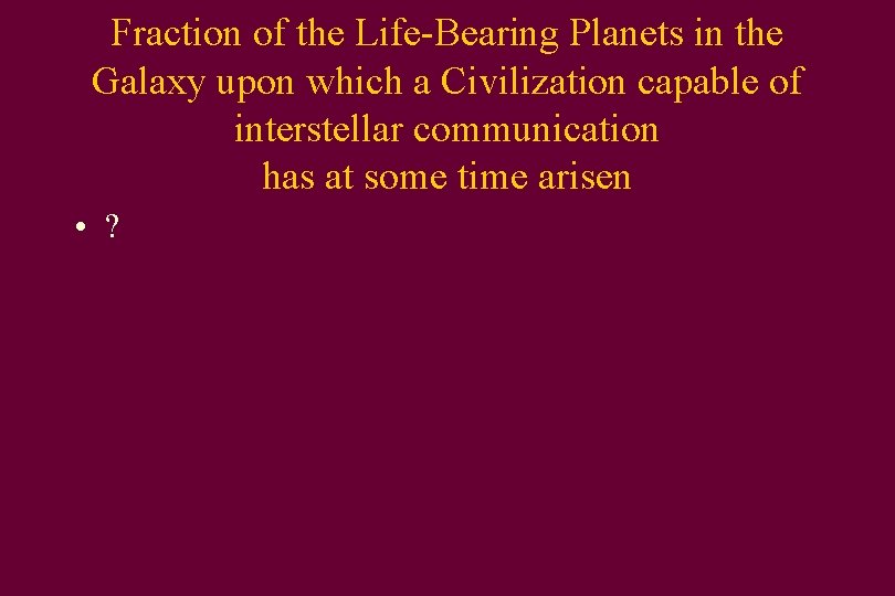 Fraction of the Life-Bearing Planets in the Galaxy upon which a Civilization capable of