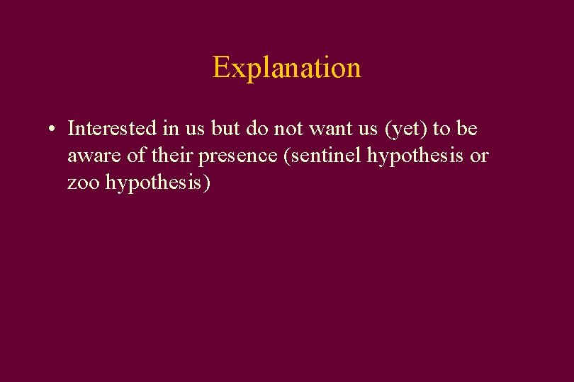 Explanation • Interested in us but do not want us (yet) to be aware