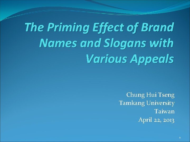 The Priming Effect of Brand Names and Slogans with Various Appeals Chung Hui Tseng
