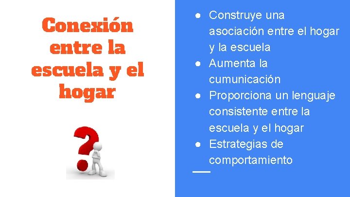 Conexión entre la escuela y el hogar ● Construye una asociación entre el hogar Conexión entre la escuela y el hogar ● Construye una asociación entre el hogar
