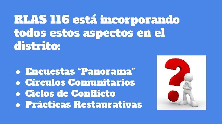 RLAS 116 está incorporando todos estos aspectos en el distrito: ● ● Encuestas “Panorama” RLAS 116 está incorporando todos estos aspectos en el distrito: ● ● Encuestas “Panorama”