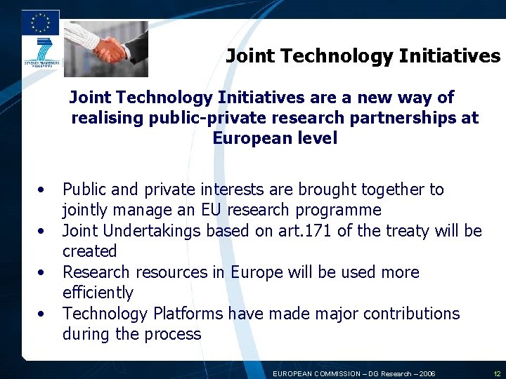 Joint Technology Initiatives are a new way of realising public-private research partnerships at European