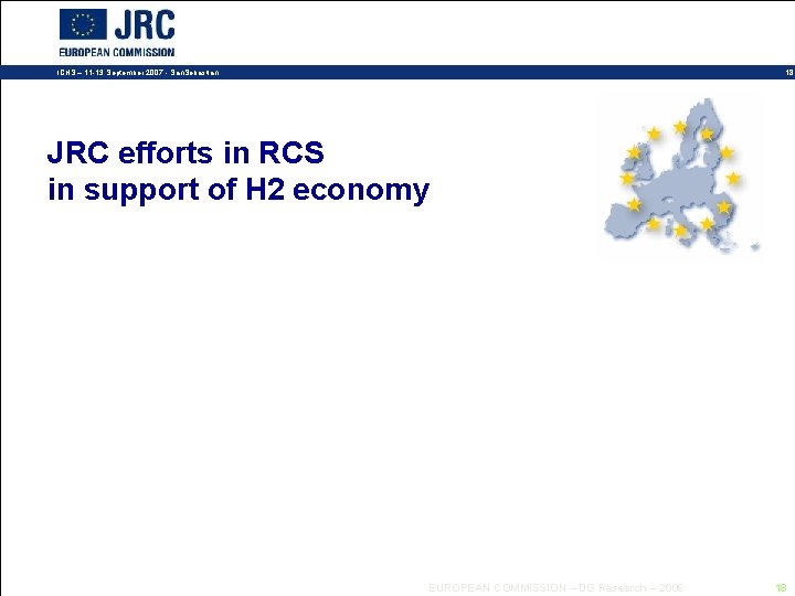 18 ICHS – 11 -13 September 2007 - San. Sebastian JRC efforts in RCS