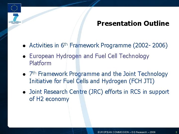 Presentation Outline l Activities in 6 th Framework Programme (2002 - 2006) l European
