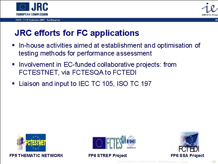 20 ICHS – 11 -13 September 2007 - San. Sebastian JRC efforts for FC