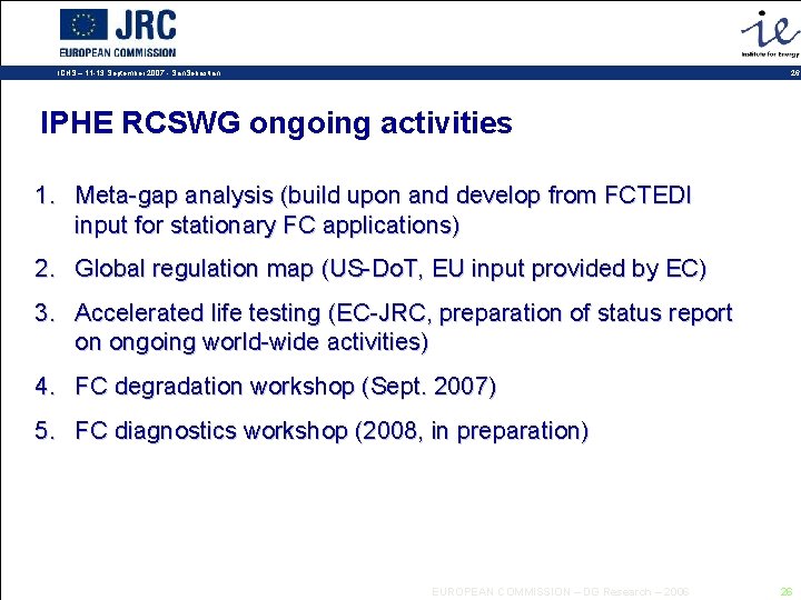26 ICHS – 11 -13 September 2007 - San. Sebastian IPHE RCSWG ongoing activities