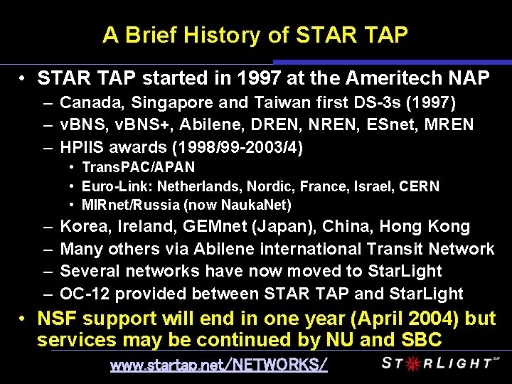 A Brief History of STAR TAP • STAR TAP started in 1997 at the