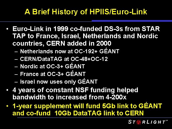 A Brief History of HPIIS/Euro-Link • Euro-Link in 1999 co-funded DS-3 s from STAR