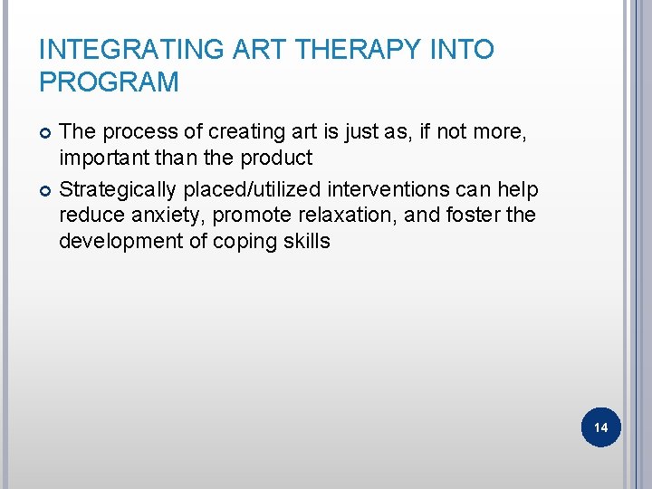 INTEGRATING ART THERAPY INTO PROGRAM The process of creating art is just as, if