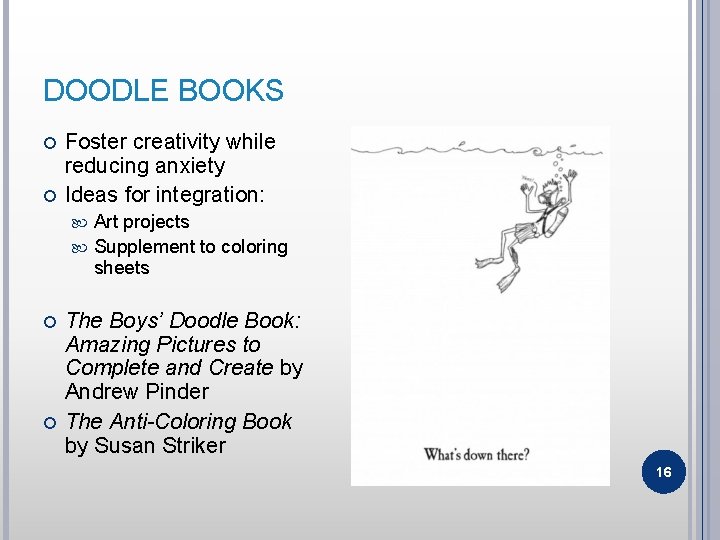 DOODLE BOOKS Foster creativity while reducing anxiety Ideas for integration: Art projects Supplement to