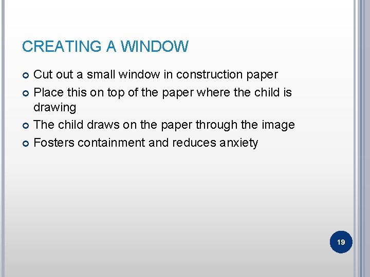 CREATING A WINDOW Cut out a small window in construction paper Place this on