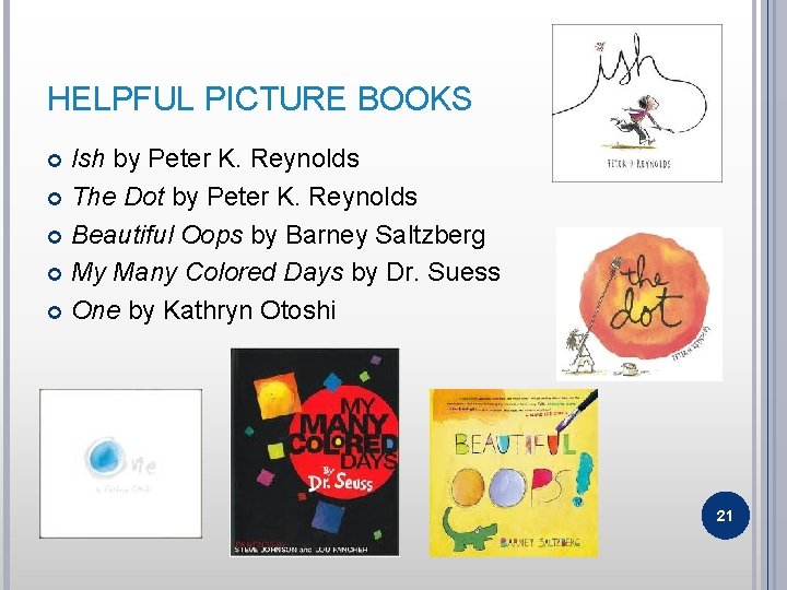 HELPFUL PICTURE BOOKS Ish by Peter K. Reynolds The Dot by Peter K. Reynolds