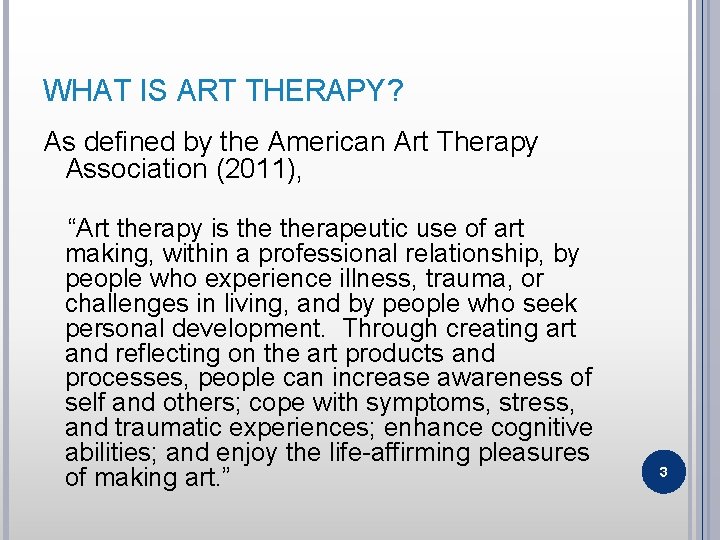 WHAT IS ART THERAPY? As defined by the American Art Therapy Association (2011), “Art