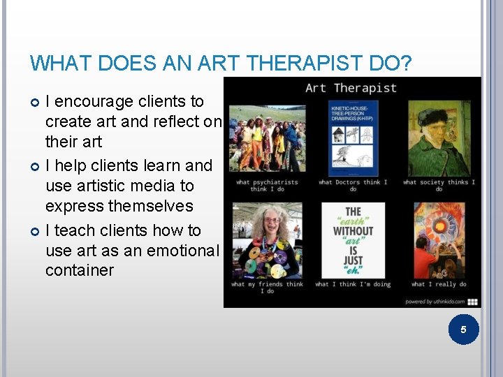 WHAT DOES AN ART THERAPIST DO? I encourage clients to create art and reflect