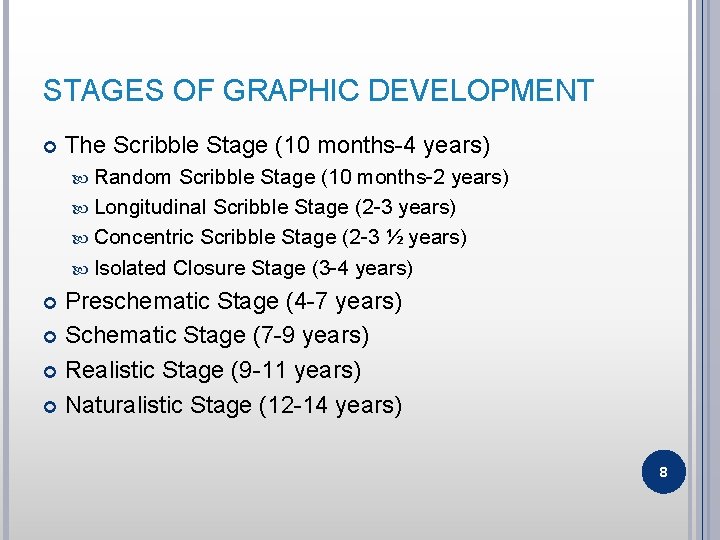 STAGES OF GRAPHIC DEVELOPMENT The Scribble Stage (10 months-4 years) Random Scribble Stage (10