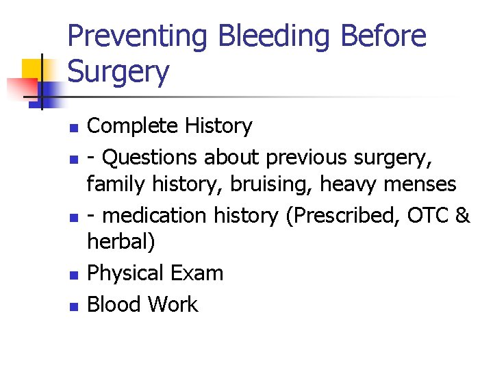 Preventing Bleeding Before Surgery n n n Complete History - Questions about previous surgery,