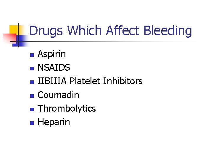 Drugs Which Affect Bleeding n n n Aspirin NSAIDS IIBIIIA Platelet Inhibitors Coumadin Thrombolytics