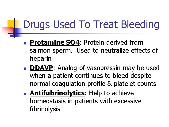 Drugs Used To Treat Bleeding n n n Protamine SO 4: Protein derived from