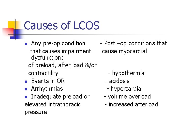 Causes of LCOS Any pre-op condition - Post –op conditions that causes impairment cause