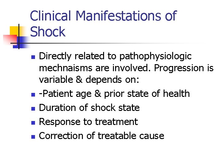 Clinical Manifestations of Shock n n n Directly related to pathophysiologic mechnaisms are involved.